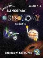 Focus On Elementary Astronomy Student Textbook-3rd Edition (hardcover) di Rebecca W. Keller Ph. D. edito da Real Science-4-Kids