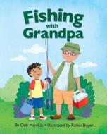 Fishing with Grandpa di Deb Manikas edito da Outskirts Press