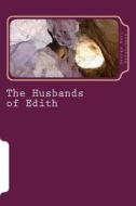 The Husbands of Edith di George Barr McCutcheon edito da Createspace Independent Publishing Platform