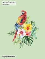 Tropical Summer Lined Journal: Medium Lined Journaling Notebook, Tropical Summer Red Parrot Jb85 Cover, 8.5x11," 204 Pages di Quipoppe Publications edito da Createspace Independent Publishing Platform