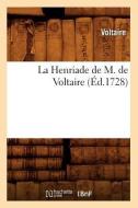 La Henriade de M. de Voltaire (A0/00d.1728) di Voltaire edito da Hachette Livre - Bnf