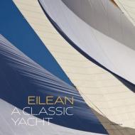 Eilean: A Classic Yacht di Francois Chevalier, May Fife Kohn edito da Editions Flammarion