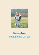 COURIR APRES LE VENT di Véronique Lelong edito da Books on Demand