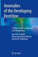 Anomalies of the Developing Dentition di Jane Ann Soxman, Patrice Barsamian Wunsch, Christel M. Haberland edito da Springer-Verlag GmbH