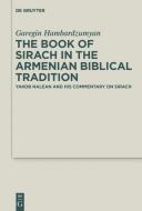 The Book of Sirach in the Armenian Biblical Tradition di Garegin Hambardzumyan edito da Gruyter, Walter de GmbH