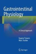 Gastrointestinal Physiology di Eugene Trowers, Marc Tischler edito da Springer-Verlag GmbH