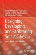 Designing, Developing, and Facilitating Smart Cities edito da Springer International Publishing