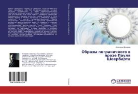 Obrazy pogranichnogo v proze Paulya Sheerbarta di Alexandr Belarev edito da LAP Lambert Academic Publishing