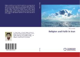 Religion and Faith in Iran di Ashaq Hussain edito da LAP Lambert Academic Publishing
