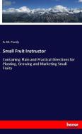 Small Fruit Instructor di A. M. Purdy edito da hansebooks