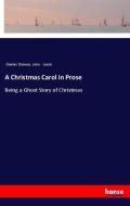 A Christmas Carol in Prose di Charles Dickens, John Leech edito da hansebooks