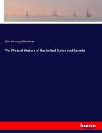 The Mineral Waters of the United States and Canada di John Jennings Moorman edito da hansebooks
