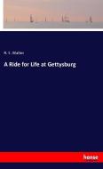 A Ride for Life at Gettysburg di R. S. Walter edito da hansebooks