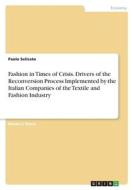 Fashion in Times of Crisis. Drivers of the Reconversion Process Implemented by the Italian Companies of the Textile and Fashion Industry di Paolo Selicato edito da GRIN Verlag