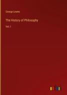 The History of Philosophy di George Lewes edito da Outlook Verlag