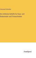 Der erfahrene Gehülfe fur Haus- und Stubenmaler und Firmaschreiber di Emmanuel Schreiber edito da Anatiposi Verlag