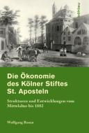 Die Ökonomie des Kölner Stiftes St. Aposteln di Wolfgang Rosen edito da Böhlau-Verlag GmbH