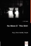 No More O` This Shit! di C. W. W. Cronin edito da VDM Verlag
