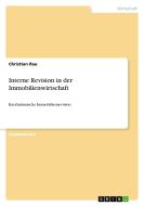 Interne Revision in der Immobilienwirtschaft di Christian Rau edito da GRIN Publishing
