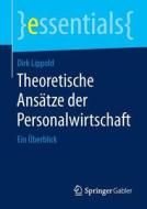 Theoretische Ans Tze Der Personalwirtschaft di Dirk Lippold edito da Springer Gabler