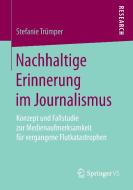 Nachhaltige Erinnerung im Journalismus di Stefanie Trümper edito da Springer Fachmedien Wiesbaden