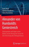 Alexander von Humboldts Geniestreich di Eberhard Knobloch, Karin Reich, Elena Roussanova edito da Springer Berlin Heidelberg