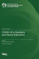COVID-19 in Dentistry and Dental Education edito da MDPI AG