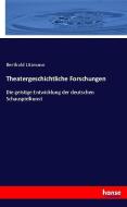 Theatergeschichtliche Forschungen di Berthold Litzmann edito da hansebooks