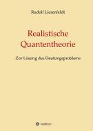 Realistische Quantentheorie di Rudolf Lierenfeldt edito da tredition