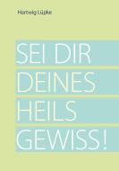 Sei dir deines Heils gewiss! di Hartwig Lüpke edito da Books on Demand