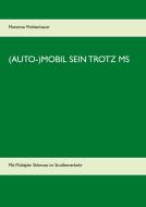(AUTO-)MOBIL SEIN TROTZ MS di Marianne Moldenhauer edito da Books on Demand