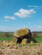 Megalith und Schamanismus di Wolf E. Matzker edito da Books on Demand