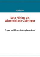 Data Mining als Wissensbilanz-Zubringer di Jörg Becker edito da Books on Demand