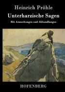 Unterharzische Sagen di Heinrich Pröhle edito da Hofenberg
