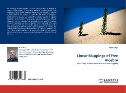 Linear Mappings of Free Algebra di Aleks Kleyn edito da LAP Lambert Acad. Publ.