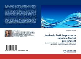 Academic Staff Responses to roles in a Market Environment di Jacquiline Kiyemba edito da LAP Lambert Acad. Publ.