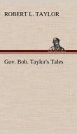 Gov. Bob. Taylor's Tales di Robert L. Taylor edito da TREDITION CLASSICS