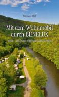Mit dem Wohnmobil durch BENELUX. Band 1 - Unterwegs in Belgien und Luxemburg di Michael Moll edito da Grenz-Echo Verlag