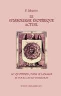 Le Symbolisme Esotérique Actuel di P. Martin edito da Edition Oriflamme