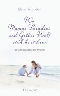 Wo Mamas Paradies und Gottes Welt sich berühren di Elena Schober edito da Francke Buchhandlung GmbH