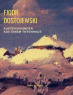 Aufzeichnungen aus einem Totenhaus di Fjodr Michailowitsch Dostojewski edito da LIWI Literatur- und Wissenschaftsverlag