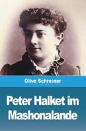 Peter Halket im  Mashonalande di Olive Schreiner edito da Prodinnova