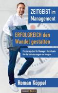 Zeitgeist im Management - Erfolgreich den Wandel gestalten di Roman Köppel edito da novum publishing
