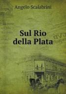 Sul Rio Della Plata di Angelo Scalabrini edito da Book On Demand Ltd.