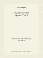 Tasks Of The Russian Army. Volume 3 di A N Kuropatkin edito da Book On Demand Ltd.