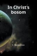 In Christ's Bosom di I Bojashov edito da Book On Demand Ltd.