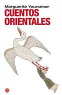 Cuentos Orientales = Oriental Tales di Marguerite Yourcenar edito da Punto de Lectura