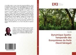 Dynamique Spatio-Temporelle des Ecosystèmes du Ferlo (Nord-Sénégal) di Taibou Ba edito da Éditions universitaires européennes