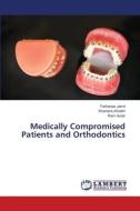 Medically Compromised Patients and Orthodontics di Farhanaz Jamil, Shantanu Khattri, Ram Autar edito da LAP LAMBERT Academic Publishing