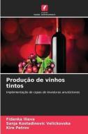 Produção de vinhos tintos di Fidanka Ilieva, Sanja Kostadinovic Velickovska, Kire Petrov edito da Edições Nosso Conhecimento